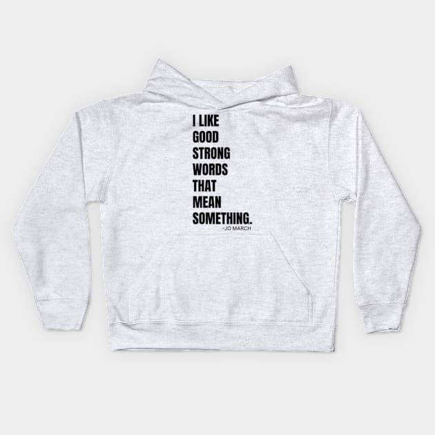 I LIKE GOOD STRONG WORDS || BY JO MARCH FROM LITTLE WOMEN Kids Hoodie by digitalartbee